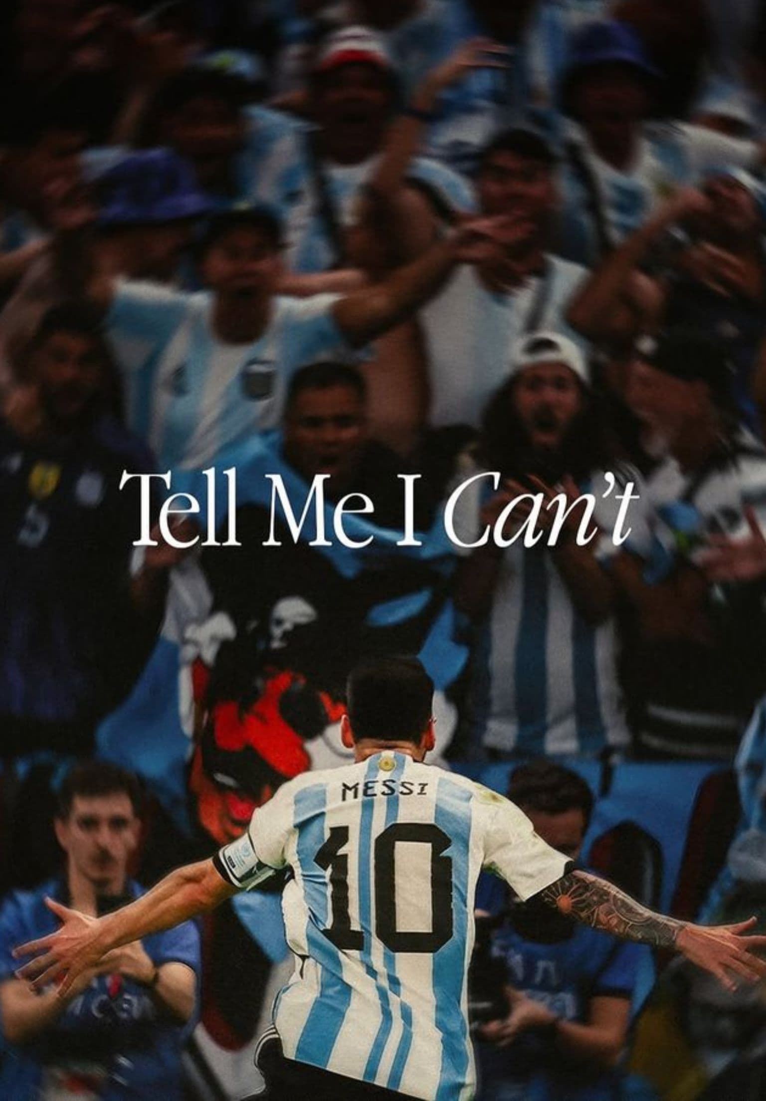 Tell me i can't Messi